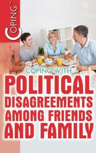 Title: Coping with Political Disagreements among Friends and Family, Author: Avery Elizabeth Hurt