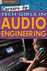 Title: Careers for Tech Girls in Audio Engineering, Author: Jackson Nieuwland
