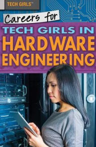 Title: Careers for Tech Girls in Hardware Engineering, Author: Carla Mooney