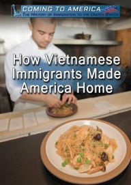 Title: How Vietnamese Immigrants Made America Home, Author: Sabine Cherenfant