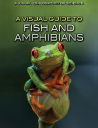 Title: A Visual Guide to Fish and Amphibians, Author: Sol90 Editorial Staff