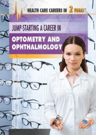 Title: Jump-Starting a Career in Optometry and Ophthalmology, Author: Daniel E. Harmon