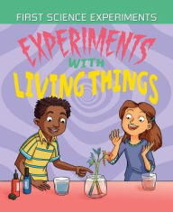 Title: Experiments with Living Things, Author: Anna Claybourne