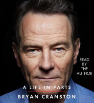 Title: A Life in Parts, Author: Bryan Cranston