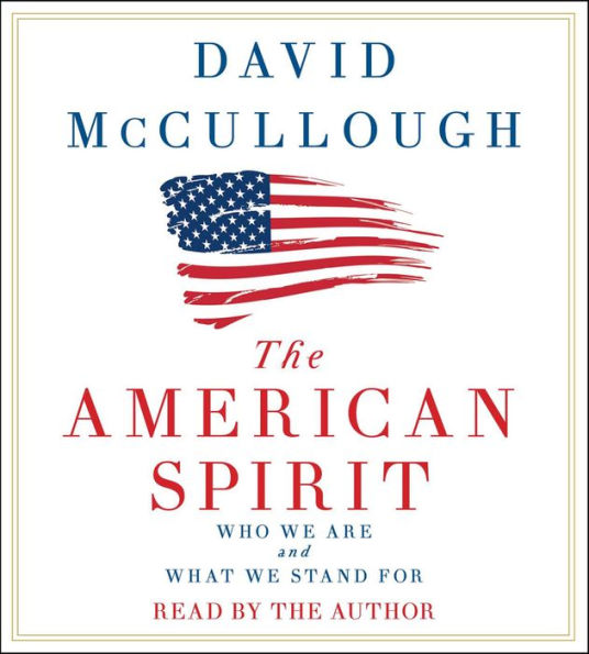 The American Spirit: Who We Are and What We Stand For