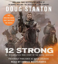 Title: 12 Strong: The Declassified True Story of the Horse Soldiers, Author: Doug Stanton