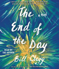Title: The End of the Day, Author: Bill Clegg