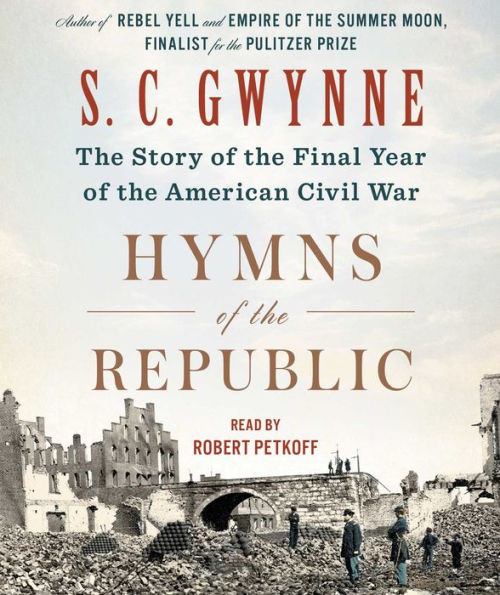 Hymns of the Republic: The Story of the Final Year of the American Civil War