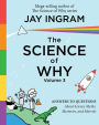 The Science of Why, Volume 3: Answers to Questions About Science Myths, Mysteries, and Marvels