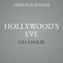 Hollywood's Eve : Eve Babitz and the Secret History of L.A.: Library Edition