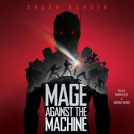 Title: Mage Against the Machine, Author: Shaun Barger