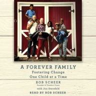 Title: A Forever Family: Fostering Change One Child at a Time, Author: Robert Scheer