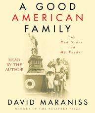 Title: A Good American Family: The Red Scare and My Father, Author: David Maraniss