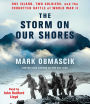 The Storm on Our Shores: One Island, Two Soldiers, and the Forgotten Battle of World War II