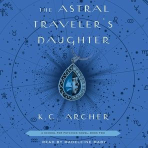 The Astral Traveler's Daughter: Book Two