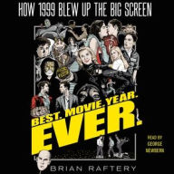 Title: Best. Movie. Year. Ever.: How 1999 Blew Up the Big Screen, Author: Brian Raftery