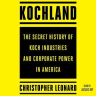 Title: Kochland: The Secret History of Koch Industries and Corporate Power in America, Author: Christopher Leonard
