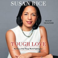 Title: Tough Love: My Story of the Things Worth Fighting For, Author: Susan Rice