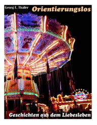 Title: Orientierungslos, Author: Georg Erwin Thaller
