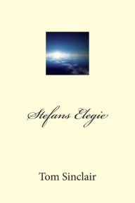 Title: Stefans Elegie, Author: Tom Sinclair