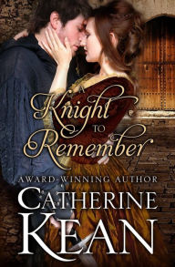 Title: A Knight to Remember: A Medieval Romance Novella, Author: Catherine Kean