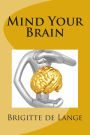 Mind Your Brain: How to help your brain stay healthy into old age