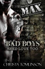 Bad Boys Need Love Too: Max