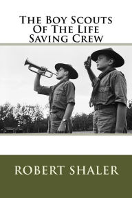 Title: The Boy Scouts Of The Life Saving Crew, Author: Robert Shaler