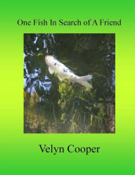 Title: One Fish In Search of A Friend, Author: Velyn Cooper