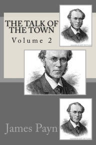 Title: The Talk of the Town: Volume 2, Author: James Payn