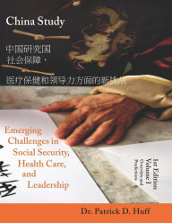 Title: China Study: Emerging Challenges In Social Security, Health Care, and Leadership - Volume I, Overview and Predictions, Author: Bethany Duarte