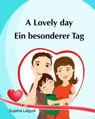 Title: Kids Valentine book in German: A Lovely Day. Ein besonderer Tag: (Bilingual Edition) English German picture book for Children. Valentine books for kids. Bilingual German English book. Childrens Valentine books, Author: Sujatha Lalgudi