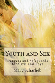 Youth and Sex: Dangers and Safeguards for Girls and Boys