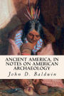 Ancient America, in Notes on American Archaeology