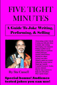 Title: 5 Tight Minutes: A Guide to Joke Writing, Performing, & Selling, Author: Mary Rose Cassell