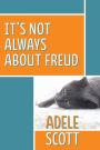 It's Not Always About Freud