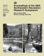 Proceedings of the 2004 Northeastern Recreation Research Symposium