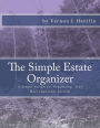 The Simple Estate Organizer: A Simple System for Organizing Your Most Important Records