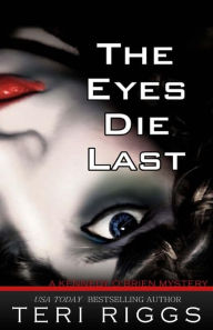 Title: The Eyes Die Last, Author: Teri Riggs