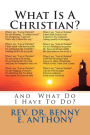 What Is A Christian?: And What Do I Have To Do?