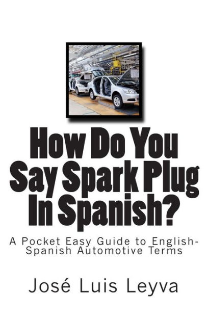 How To Say Spark Plug Wire In Spanish