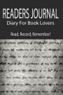 Readers Journal: Diary For Book Lovers. Read, Record, Remember!: Blank Readers Journal To Record Over 100 Books