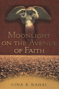 Title: Moonlight on the Avenue of Faith, Author: Gina B Nahai