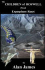 The Children of Roswell (Final) Ergosphere Reset: Ergosphere Reset