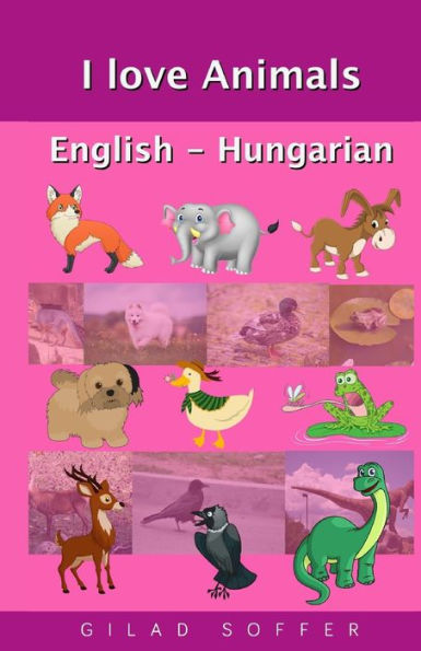 I Love Animals English - Hungarian