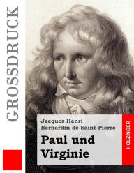 Title: Paul und Virginie (Großdruck), Author: Jacques Henri Bernardin de Saint-Pierre