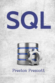 Title: SQL for Beginners: Learn the Structured Query Language for the Most Popular Databases including Microsoft SQL Server, MySQL, MariaDB, PostgreSQL, and Oracle, Author: Preston Prescott