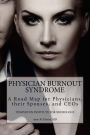 Physician Burnout Syndrome: A Road Map for Physicians,Their Spouses, and CEOs