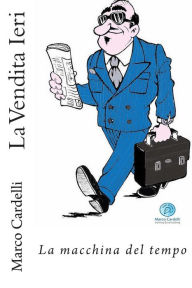 Title: La Vendita Ieri: La macchina del tempo, Author: Marco Cardelli
