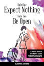Rule One: Expect Nothing. Rule Two: Be Open: A Sassy Single Mother's Guide to Embracing Life